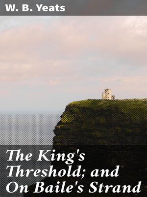 cover image of The King's Threshold; and On Baile's Strand